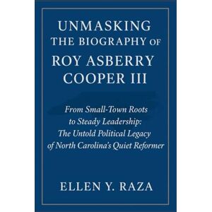 Y. RAZA, ELLEN UNMASKING THE BIOGRAPHY OF ROY ASBERRY COOPER III: From Small-Town Roots to Steady Leadership: The Untold Political Legacy of North Carolina’s Quiet Reformer Y. RAZA, ELLEN UNMASKING THE BIOGRAPHY OF ROY ASBERRY COOPER III: From Small-Town Roots to Steady Leadership: The Untold Political Legacy of North Carolina’s Quiet Reformer