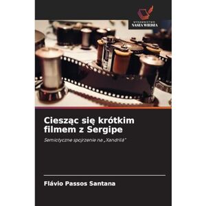 Passos Santana, Flávio Ciesząc się krótkim filmem z Sergipe: Semiotyczne spojrzenie na "Xandrilá Passos Santana, Flávio Ciesząc się krótkim filmem z Sergipe: Semiotyczne spojrzenie na "Xandrilá