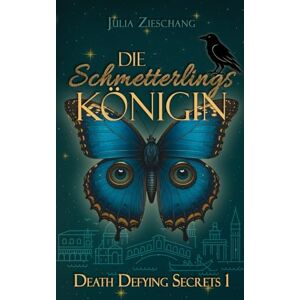 Zieschang, Julia Die Schmetterlingskönigin: Düster-magische Romantasy voller Geheimnisse und Herzklopfen (Death Defying Secrets) Zieschang, Julia Die Schmetterlingskönigin: Düster-magische Romantasy voller Geheimnisse und Herzklopfen (Death Defying Secrets)