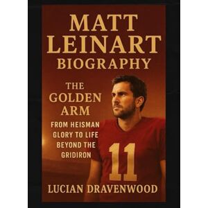Dravenwood, Lucian Matt Leinart Biography: The Golden Arm: From Heisman Glory to Life Beyond the Gridiron Dravenwood, Lucian Matt Leinart Biography: The Golden Arm: From Heisman Glory to Life Beyond the Gridiron