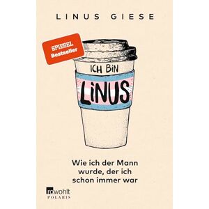 Giese, Linus Ich bin Linus: Wie ich der Mann wurde, der ich schon immer war Giese, Linus Ich bin Linus: Wie ich der Mann wurde, der ich schon immer war