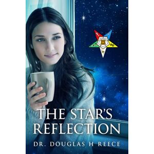 Reece, Dr. Douglas H The Star's Reflection Reece, Dr. Douglas H The Star's Reflection