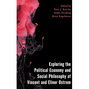 Rowman & Littlefield Publishers Exploring the Political Economy and Social Philosophy of Vincent and Elinor Ostrom (Economy, Polity, and Society) Rowman & Littlefield Publishers Exploring the Political Economy and Social Philosophy of Vincent and Elinor Ostrom (Economy, Polity, and Society)