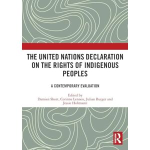 The United Nations Declaration on the Rights of Indigenous Peoples: A Contemporary Evaluation The United Nations Declaration on the Rights of Indigenous Peoples: A Contemporary Evaluation