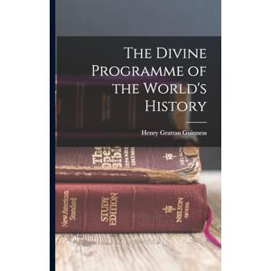 Grattan, Guinness Henry The Divine Programme of the World's History Grattan, Guinness Henry The Divine Programme of the World's History
