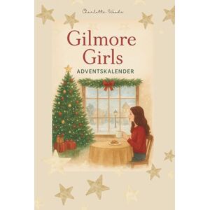 Woods, Charlotte Der inoffizielle Gilmore Girls Adventskalender Winterzauber in Stars Hollow: Für alle, die sich nach einer Prise Stars-Hollow-Magie im Alltag ... für Frauen, Stars Hollow Weihnachten, Feelg Woods, Charlotte Der inoffizielle Gilmore Girls Adventskalender Winterzauber in Stars Hollow: Für alle, die sich nach einer Prise Stars-Hollow-Magie im Alltag ... für Frauen, Stars Hollow Weihnachten, Feelg