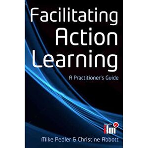 Pedler Facilitating Action Learning: A Practitioner's Guide Pedler Facilitating Action Learning: A Practitioner's Guide