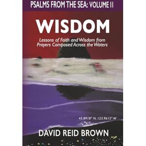 Brown, David Psalms From The Sea: Volume II, Wisdom Brown, David Psalms From The Sea: Volume II, Wisdom