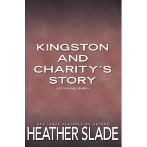 Slade, Heather Kingston and Charity's Story: Code Name: Reaper (K19 Allied Intelligence Team Two Discreet Series) Slade, Heather Kingston and Charity's Story: Code Name: Reaper (K19 Allied Intelligence Team Two Discreet Series)