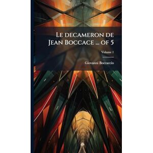 Boccaccio, Giovanni Le decameron de Jean Boccace ... of 5 Boccaccio, Giovanni Le decameron de Jean Boccace ... of 5