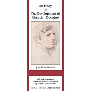 Newman, John Henry An Essay on the Development of Christian Doctrine: XII (Newman Millennium Edition) Newman, John Henry An Essay on the Development of Christian Doctrine: XII (Newman Millennium Edition)