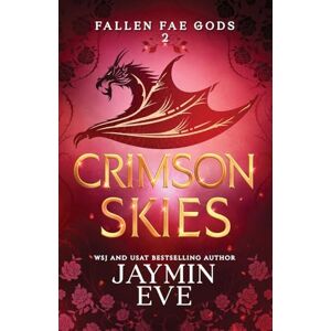 Eve, Jaymin Crimson Skies: Fallen Fae Gods 2 Eve, Jaymin Crimson Skies: Fallen Fae Gods 2