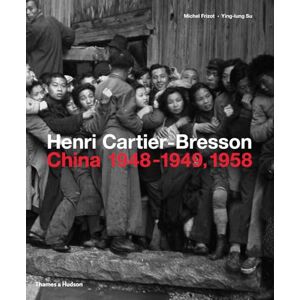 Frizot, Michel Henri Cartier-Bresson: China 1948–1949, 1958 Frizot, Michel Henri Cartier-Bresson: China 1948–1949, 1958