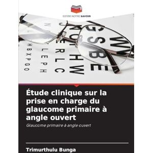 Bunga, Trimurthulu Étude clinique sur la prise en charge du glaucome primaire à angle ouvert Bunga, Trimurthulu Étude clinique sur la prise en charge du glaucome primaire à angle ouvert
