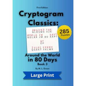 Green, M. L. Cryptogram Classics: Around the World in 80 Days, Book 3 (Large Print) Green, M. L. Cryptogram Classics: Around the World in 80 Days, Book 3 (Large Print)