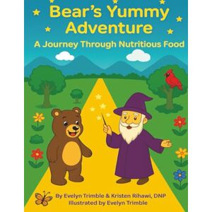 Trimble, Evelyn Bear's Yummy Adventure: A Journey Through Nutritious Food (1) Trimble, Evelyn Bear's Yummy Adventure: A Journey Through Nutritious Food (1)