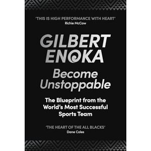 Enoka, Gilbert Become Unstoppable: The Blueprint from the World's Most Successful Sports Team Enoka, Gilbert Become Unstoppable: The Blueprint from the World's Most Successful Sports Team