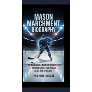 Robson, Philbert Mason Marchment Biography: The Making of a Modern Hockey Star – A Gritty Climb from the AHL to the NHL Spotlight Robson, Philbert Mason Marchment Biography: The Making of a Modern Hockey Star – A Gritty Climb from the AHL to the NHL Spotlight