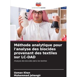 Khan, Uzman Méthode analytique pour l'analyse des biocides provenant des textiles sur LC-DAD: Analyse des biocides dans les textiles Khan, Uzman Méthode analytique pour l'analyse des biocides provenant des textiles sur LC-DAD: Analyse des biocides dans les textiles