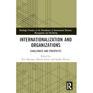 Internationalization and Organizations: Challenges and Prospects (Routledge Frontiers in the Development of International Business, Management and Marketing) Internationalization and Organizations: Challenges and Prospects (Routledge Frontiers in the Development of International Business, Management and Marketing)