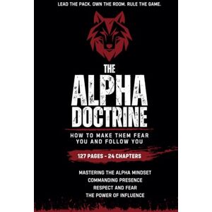 Academy, Streetwise The Alpha Doctrine: How to Make Them Fear You and Follow You Academy, Streetwise The Alpha Doctrine: How to Make Them Fear You and Follow You