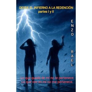Rael, Enzo Lo que queda de mí no te pertenece , partes I y II: Vivencias desde el infierno (Desde el infierno a la redención) Rael, Enzo Lo que queda de mí no te pertenece , partes I y II: Vivencias desde el infierno (Desde el infierno a la redención)