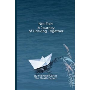 Carter, Michelle Not Fair: Our Shared Grief Journey: A journal for adults and kids together Carter, Michelle Not Fair: Our Shared Grief Journey: A journal for adults and kids together