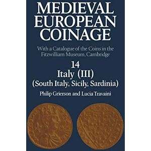 Grierson, Philip Medieval European Coinage: With a Catalogue of the Coins in the Fitzwilliam Museum, Cambridge: 14 (Medieval European Coinage, Series Number 14) Grierson, Philip Medieval European Coinage: With a Catalogue of the Coins in the Fitzwilliam Museum, Cambridge: 14 (Medieval European Coinage, Series Number 14)