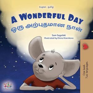 Sagolski, Sam A Wonderful Day (English Tamil Bilingual Children's Book) (English Tamil Bilingual Collection) Sagolski, Sam A Wonderful Day (English Tamil Bilingual Children's Book) (English Tamil Bilingual Collection)