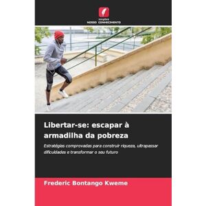 Bontango Kweme, Frederic Libertar-se: escapar à armadilha da pobreza Bontango Kweme, Frederic Libertar-se: escapar à armadilha da pobreza