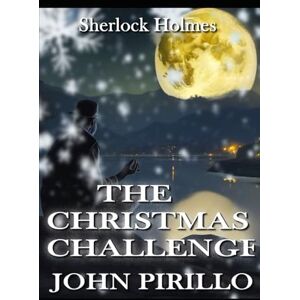 Pirillo, John Sherlock Holmes the Christmas Challenge Pirillo, John Sherlock Holmes the Christmas Challenge