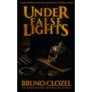 Clozel, Bruno Under False Lights: A Dark Spicy Thriller Romance (Into Obsession Series) Clozel, Bruno Under False Lights: A Dark Spicy Thriller Romance (Into Obsession Series)