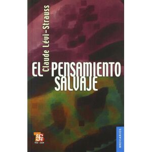 Levi-Strauss, Claude El Pensamiento Salvaje (Colec. Breviarios, 173) Levi-Strauss, Claude El Pensamiento Salvaje (Colec. Breviarios, 173)