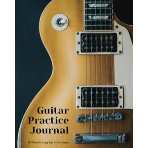 EDventure Learning Guitar Practice Journal: 12 Month Log for Musicians (Electric Guitar Version) (Music Practice Journals) EDventure Learning Guitar Practice Journal: 12 Month Log for Musicians (Electric Guitar Version) (Music Practice Journals)