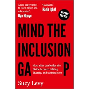 Levy, Suzy Mind the Inclusion Gap: How Allies Can Bridge the Divide Between Talking Diversity and Taking Action Levy, Suzy Mind the Inclusion Gap: How Allies Can Bridge the Divide Between Talking Diversity and Taking Action
