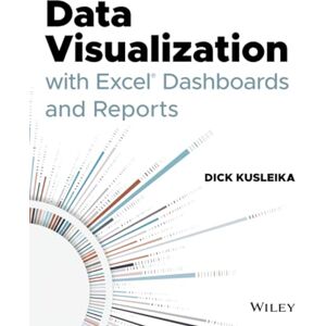 Kusleika, Dick Data Visualization with Excel Dashboards and Reports Kusleika, Dick Data Visualization with Excel Dashboards and Reports