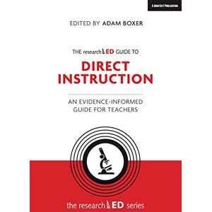 Adam Boxer (Editor) The researchED Guide to Explicit & Direct Instruction: An evidence-informed guide for teachers (The researchED series) Adam Boxer (Editor) The researchED Guide to Explicit & Direct Instruction: An evidence-informed guide for teachers (The researchED series)