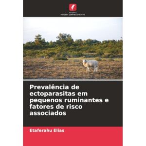 Elias, Etaferahu Prevalência de ectoparasitas em pequenos ruminantes e fatores de risco associados Elias, Etaferahu Prevalência de ectoparasitas em pequenos ruminantes e fatores de risco associados