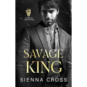 Cross Savage King: A Dark Mafia Romance (Kings of Temptation) Cross Savage King: A Dark Mafia Romance (Kings of Temptation)