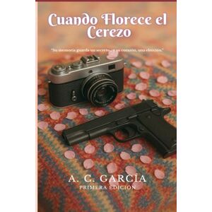 GARCIA PRECIADO, ALONDRA Cuando Florece el Cerezo: “Su memoria guarda un secreto… y su corazón, una elección.” GARCIA PRECIADO, ALONDRA Cuando Florece el Cerezo: “Su memoria guarda un secreto… y su corazón, una elección.”