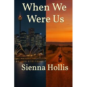 Hollis, Sienna When We Were Us Hollis, Sienna When We Were Us