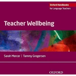 Mercer, Sarah Teacher Wellbeing (Oxford Handbooks for Language Teachers) Mercer, Sarah Teacher Wellbeing (Oxford Handbooks for Language Teachers)