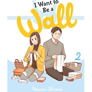 Shirono, Honami I Want to Be a Wall, Vol. 2 (I WANT TO BE A WALL GN) Shirono, Honami I Want to Be a Wall, Vol. 2 (I WANT TO BE A WALL GN)