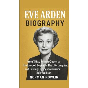Norman EVE ARDEN BIOGRAPHY: From Witty Screen Queen to Hollywood Legend – The Life, Laughter, and Lasting Legacy of America’s Beloved Star Norman EVE ARDEN BIOGRAPHY: From Witty Screen Queen to Hollywood Legend – The Life, Laughter, and Lasting Legacy of America’s Beloved Star