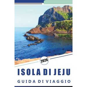 Rosson, Kevin D. ISOLA DI JEJU GUIDA DI VIAGGIO 2026: Scopri le attrazioni dell'isola, le spiagge incontaminate, la vivace vita notturna, la cucina locale, i villaggi ... i consigli degli esperti per ogni viaggiatore Rosson, Kevin D. ISOLA DI JEJU GUIDA DI VIAGGIO 2026: Scopri le attrazioni dell'isola, le spiagge incontaminate, la vivace vita notturna, la cucina locale, i villaggi ... i consigli degli esperti per ogni viaggiatore