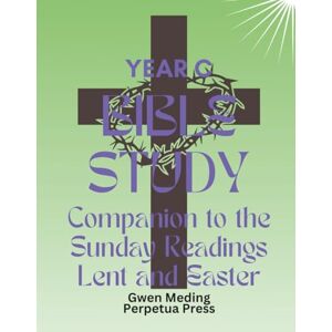 Meding, Gwen Bible Study Companion to the Sunday Readings Lent and Easter Year C (Bible Study Lent and Easter) Meding, Gwen Bible Study Companion to the Sunday Readings Lent and Easter Year C (Bible Study Lent and Easter)