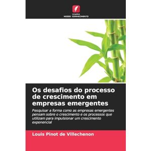 Pinot de Villechenon, Louis Os desafios do processo de crescimento em empresas emergentes Pinot de Villechenon, Louis Os desafios do processo de crescimento em empresas emergentes