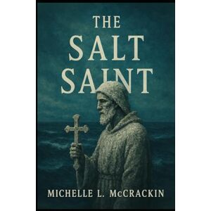 McCrackin, Michelle L The Salt Saint McCrackin, Michelle L The Salt Saint