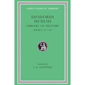 Diodorus Siculu, Diodorus Siculu Library of History, Volume II: Books 2.35-4.58 (Loeb Classical Library 303) Diodorus Siculu, Diodorus Siculu Library of History, Volume II: Books 2.35-4.58 (Loeb Classical Library 303)