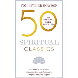 Butler Bowdon, Tom 50 Spiritual Classics: Your shortcut to the most important ideas on self-discovery, enlightenment, and purpose Butler Bowdon, Tom 50 Spiritual Classics: Your shortcut to the most important ideas on self-discovery, enlightenment, and purpose